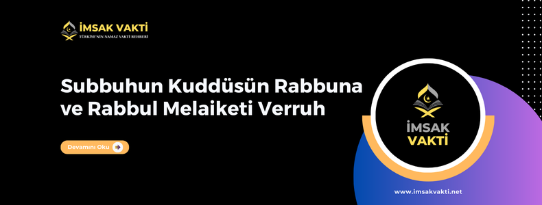 Subbuhun Kuddüsün Rabbuna ve Rabbul Melâiketi Verrûh Zikri ve Anlamı